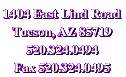 1404 East Lind Road, Tucson, AZ 85719 . Phone: 
520-324-0494 . Fax: 520-324-0495